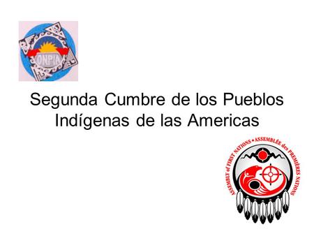 Segunda Cumbre de los Pueblos Indígenas de las Americas.