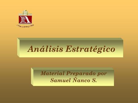 Análisis Estratégico Material Preparado por Samuel Ñanco S.