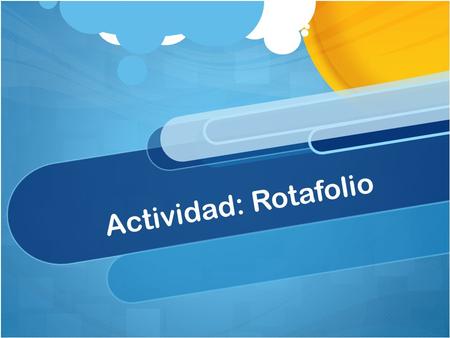 Actividad: Rotafolio.