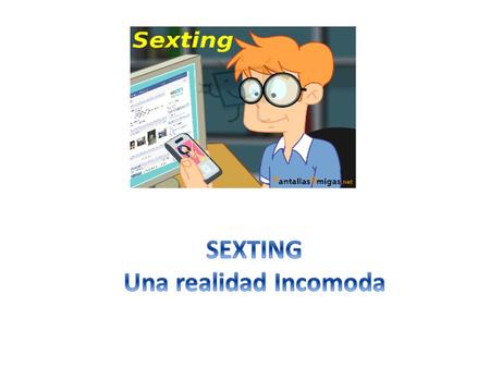 ¿qué lleva a los chicos de hoy en día a practicar el sexting en su forma más común?sexting La respuesta no es fácil ya que es una práctica reciente sobre.