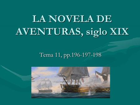 LA NOVELA DE AVENTURAS, siglo XIX Tema 11, pp.196-197-198.