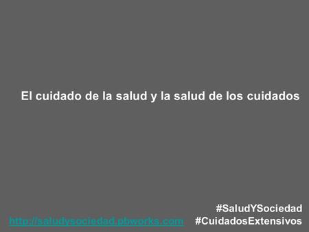 El cuidado de la salud y la salud de los cuidados #SaludYSociedad  #CuidadosExtensivos.