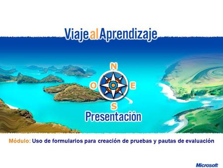 Uso de formularios para creación de pruebas y pautas de evaluación R e d d e P r o f e s o r e s I n n o v a d o r e s Módulo: Uso de formularios para.