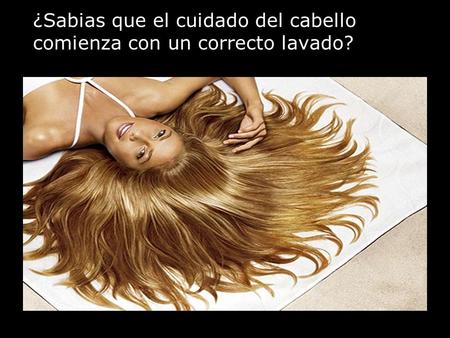 ¿Sabias que el cuidado del cabello comienza con un correcto lavado?
