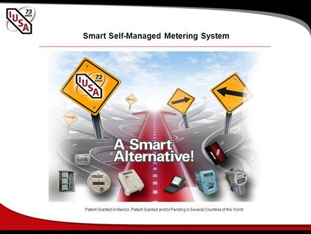 Smart Self-Managed Metering System Patent Granted in Mexico, Patent Granted and/or Pending in Several Countries of the World.