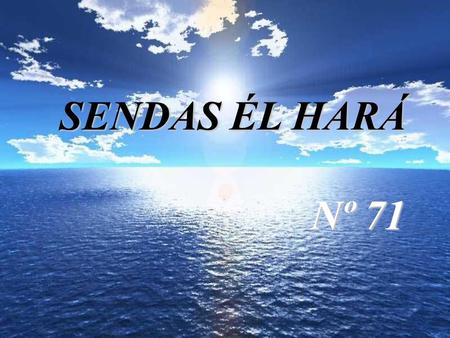 SENDAS ÉL HARÁ Nº 71 ¡CUIDADO! JESÚS LES DIJO A SUS DISCÍPULOS: “MUCHAS COSAS EN EL MUNDO HACEN QUE LA GENTE DESOBEDEZCA A DIOS. Y ESO SIEMPRE SERÁ.