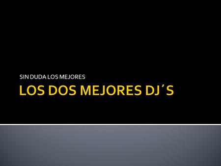 SIN DUDA LOS MEJORES. ARMIN VAN BUUREN ES TE DJ FRANCES HA LOGRADO SOBRESALIR COMO EL MEJOR DJ DEL MUNDO Y SU MUSICA ES CONSIDERADA LAS MEJORES MEZCLAS.
