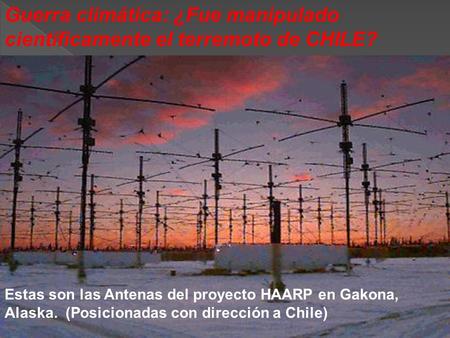 Perdón, quise decir: de una heroína, de una bolivariana. De una mujer grande y pura Guerra climática: ¿Fue manipulado científicamente el terremoto de CHILE?