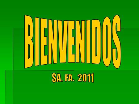 BIENVENIDOS SA. FA. 2011.
