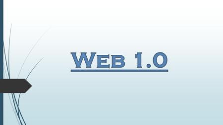 La Web 1.0 (1993-2004) es un tipo de web estática con documentos que jamás se actualizaban y los contenidos dirigidos a la navegación HTML y GIF. Es la.