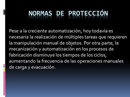 Pese a la creciente automatización, hoy todavía es necesaria la realización de múltiples tareas que requieren la manipulación manual de objetos. Por otra.