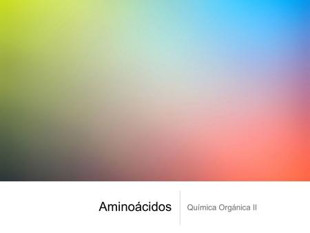 Aminoácidos Química Orgánica II.