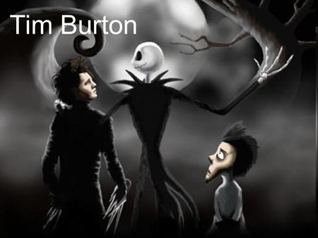 Tim Burton. Sus adaptaciones cinematográficas (principalmente caracterizadas por abordar una temática fantástica y gótica, al contar con enigmáticos personajes.