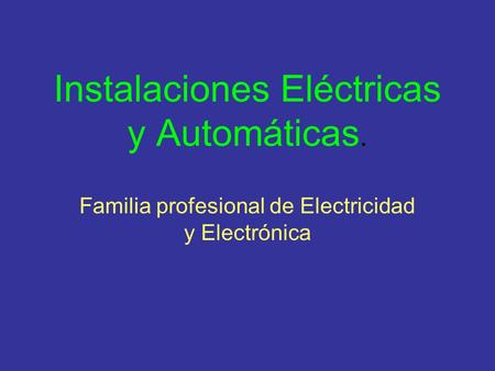 Instalaciones Eléctricas y Automáticas.