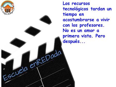 Los recursos tecnológicos tardan un tiempo en acostumbrarse a vivir con los profesores. No es un amor a primera vista. Pero después...
