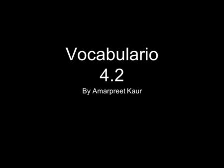 Vocabulario 4.2 By Amarpreet Kaur. el anillo ring el arete earring el collar necklace.