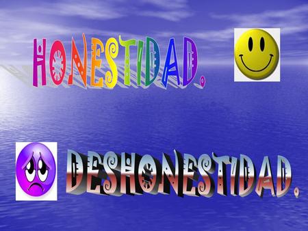 HONESTIDAD. DESHONESTIDAD..
