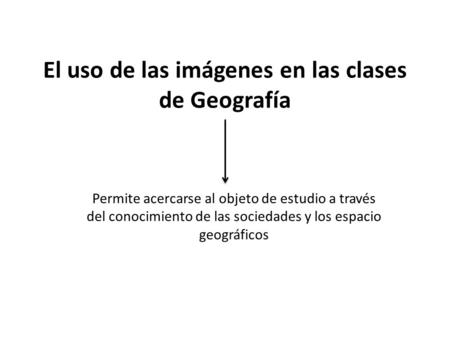 El uso de las imágenes en las clases de Geografía