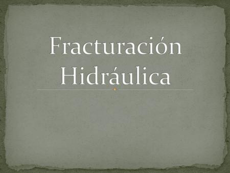 Fracturación Hidráulica
