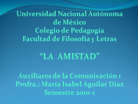 “LA AMISTAD” Universidad Nacional Autónoma de México