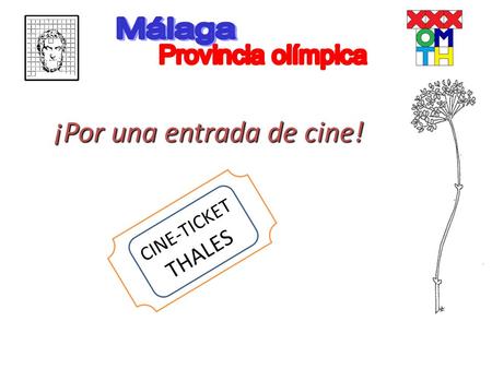 ¡Por una entrada de cine! CINE-TICKET THALES. Solución Menú ¡Por una entrada de cine! A Antonio le han regalado una entrada para el cine. Para decidir.