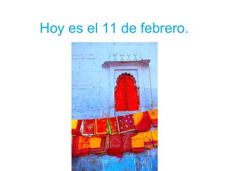 Hoy es el 11 de febrero.. La cita del día El objetivo Estamos hablando sobre: – El cine – El vocabulario importante de capítulo 10 páginas 306-307.