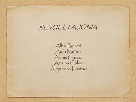 REVUELTA JONIA Alba Boscá Aida Muñoz Airam Garcia Arturo Calvo