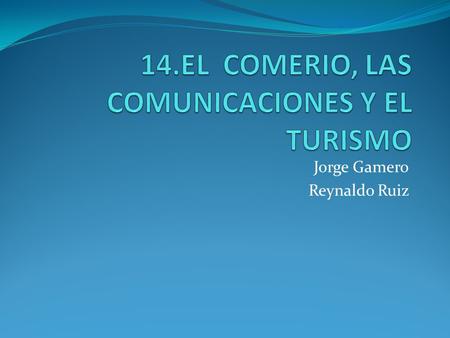 Jorge Gamero Reynaldo Ruiz. ELCOMERCIO El comercio es una actividad de intercambio de productos.