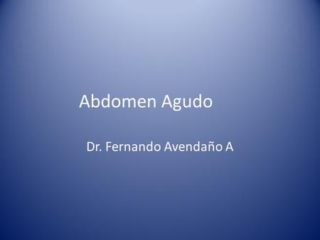 Abdomen Agudo Dr. Fernando Avendaño A.