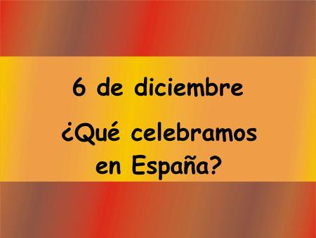 C.E.I.P. Antonio Machado ¿Qué celebramos en España?