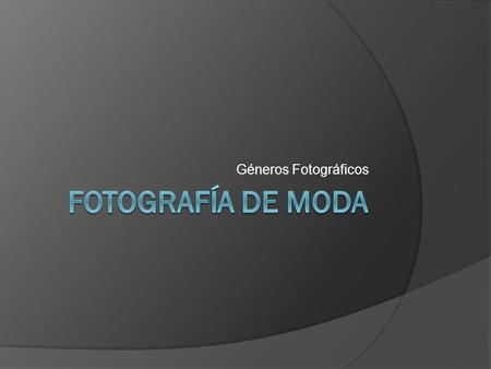 Géneros Fotográficos Fotografía de Moda.