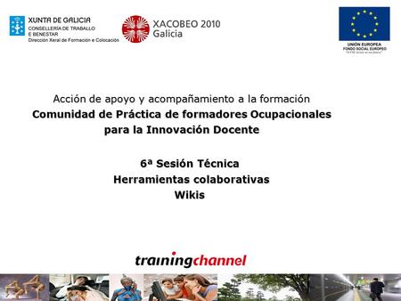 Acción de apoyo y acompañamiento a la formación Comunidad de Práctica de formadores Ocupacionales para la Innovación Docente 6ª Sesión Técnica Herramientas.