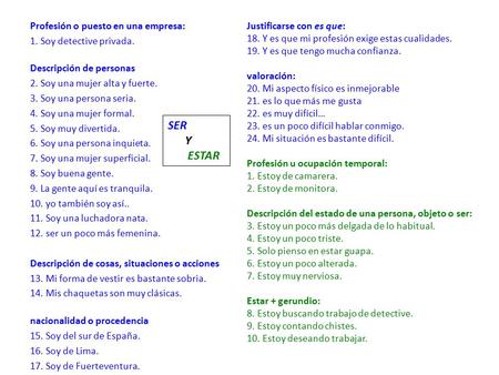 Profesión o puesto en una empresa: 1. Soy detective privada. Descripción de personas 2. Soy una mujer alta y fuerte. 3. Soy una persona seria. 4. Soy una.