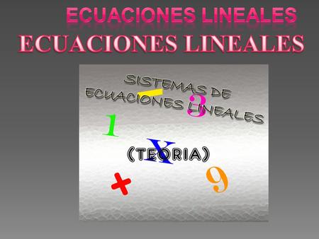  TAMBIEN SE CONOCE COMO SISTEMA LINEAL DE ECUACIONES  Es un conjunto de ecuaciones en donde cada ecuacion es de primer grado.