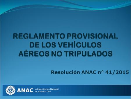 REGLAMENTO PROVISIONAL DE LOS VEHÍCULOS AÉREOS NO TRIPULADOS
