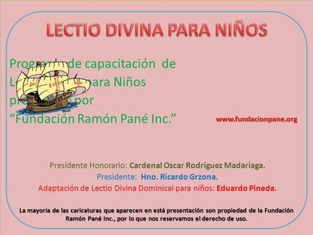 Programa de capacitación de Lectio Divina para Niños promovido por “Fundación Ramón Pané Inc.” Presidente Honorario: Cardenal Oscar Rodríguez Madariaga.