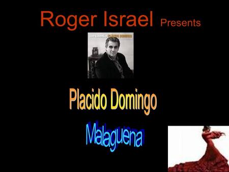Roger Israel Presents Placido Domingo Malaguena.