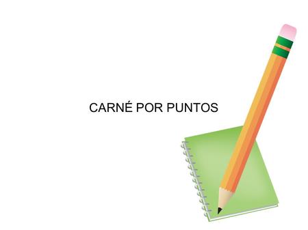 CARNÉ POR PUNTOS. OBJETIVO La mayoría de las conductas contrarias a la convivencia que se producen en el centro son de carácter leve, pero se dan con.