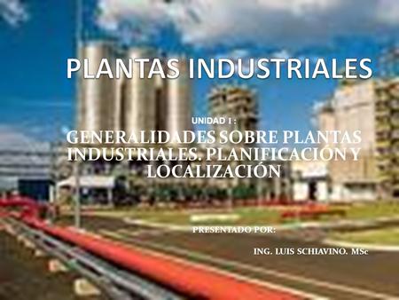 GENERALIDADES SOBRE PLANTAS INDUSTRIALES. PLANIFICACIÓN Y LOCALIZACIÓN