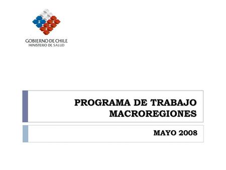 PROGRAMA DE TRABAJO MACROREGIONES MAYO 2008. PROGRAMA DE TRABAJO DIAGNOSTICO AUDITORIA MINSAL.
