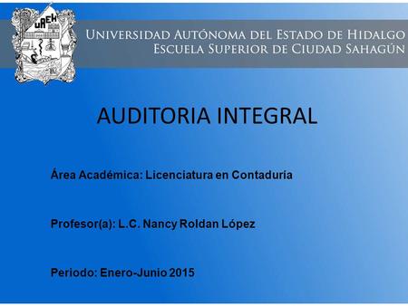AUDITORIA INTEGRAL Área Académica: Licenciatura en Contaduría