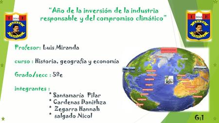 “Año de la inversión de la industria responsable y del compromiso climático” Profesor: Luis Miranda curso : Historia, geografía y economía Grado/secc.