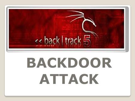 BACKDOOR ATTACK.