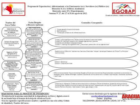 Programa de Capacitación y Adiestramiento a los Funcionarios (as) y Servidores (as) Públicos (as) Duración: 8, 12 y 16 Horas Académicas Matrícula: entre.