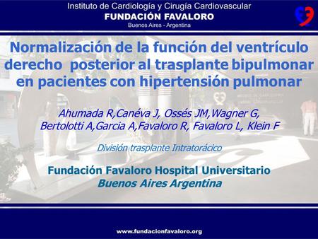 Hospital Universitario FUNDACIÓN FAVALORO Buenos Aires - Argentina www. fundacionfavaloro.org Normalización de la función del ventrículo derecho posterior.