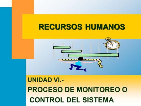 UNIDAD VI.- PROCESO DE MONITOREO O CONTROL DEL SISTEMA