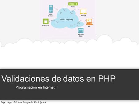 Validaciones de datos en PHP Programación en Internet II.