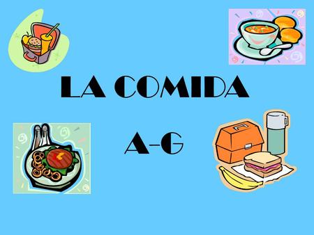 LA COMIDA A-G. las habichuelas la mayonesa el jugo el cangrejo el lomo el perejil.