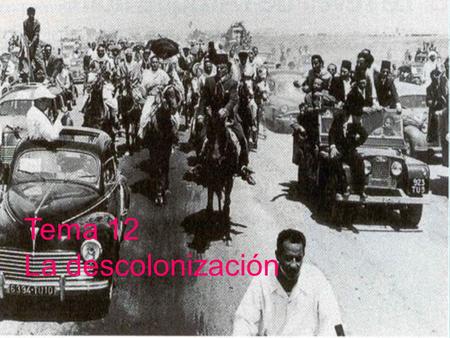 Tema 12 La descolonización.