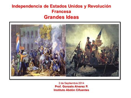 Grandes Ideas Independencia de Estados Unidos y Revolución Francesa